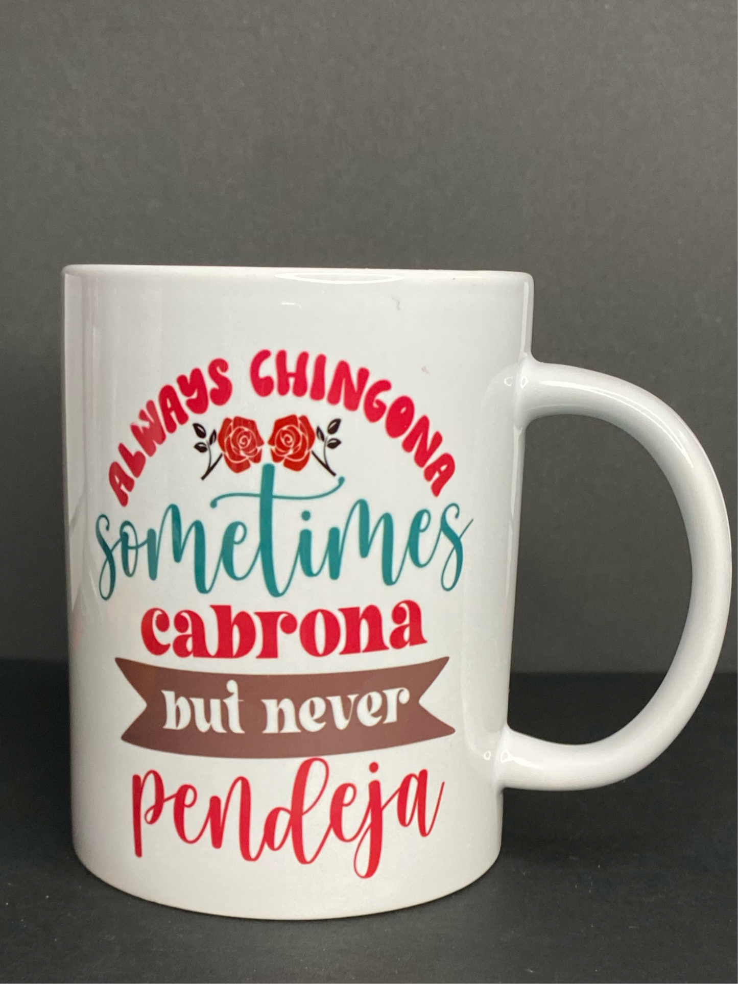 “Always Chingona sometimes carbona but never pendeja” 15oz Ceramic mug