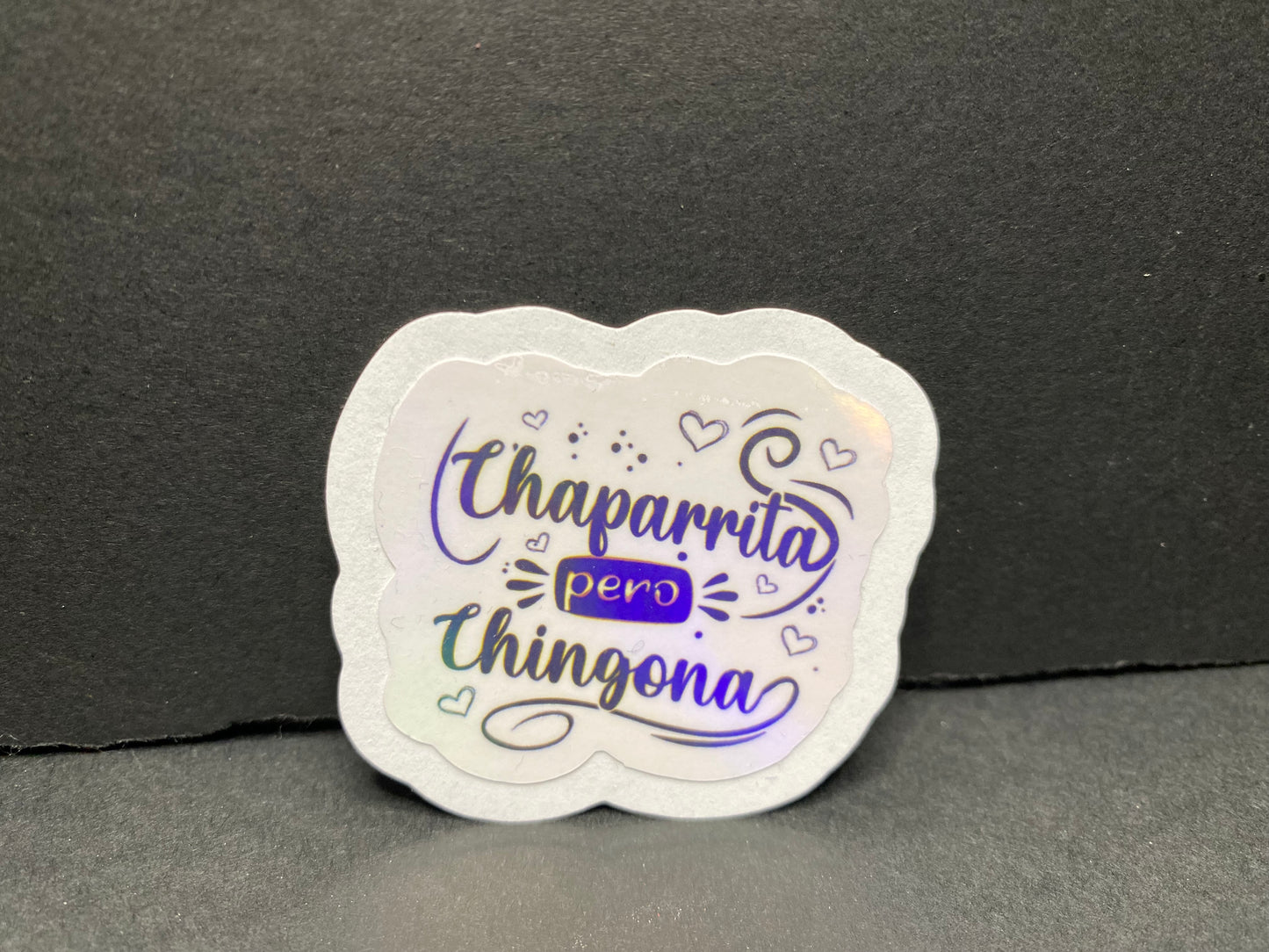 Chaparrita pero Chingona” holographic sticker