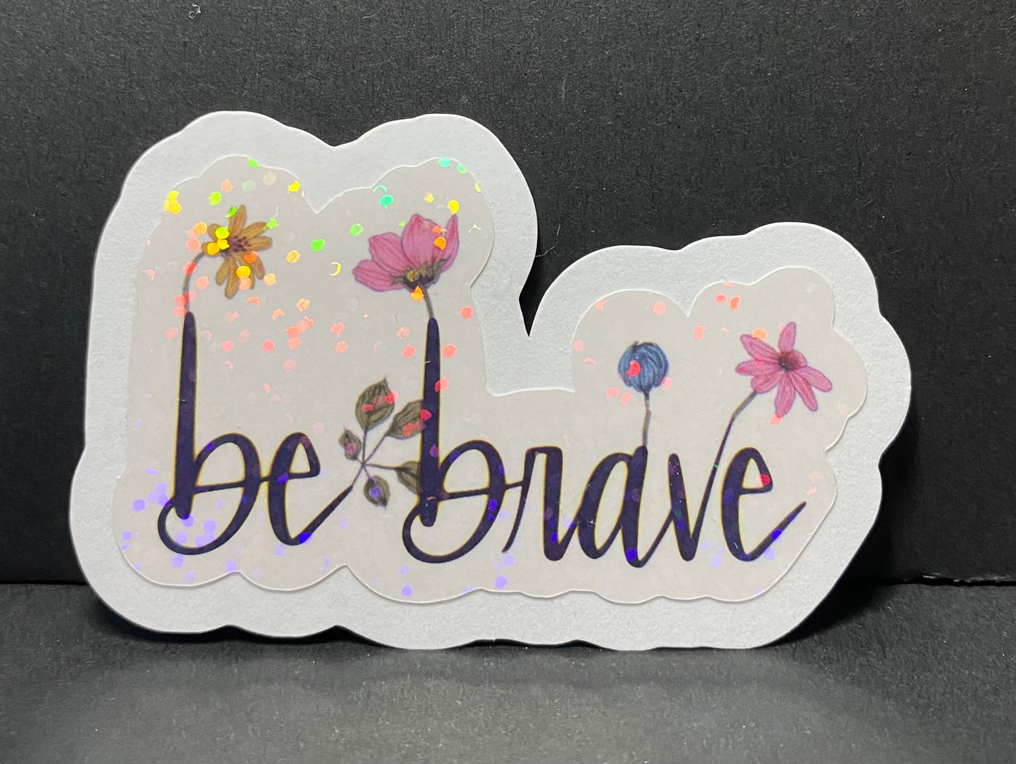 “Be brave” holographic stickers